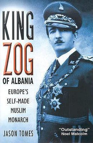 Cover image for King Zog of Albania: Europe's Self-Made Muslim Monarch
