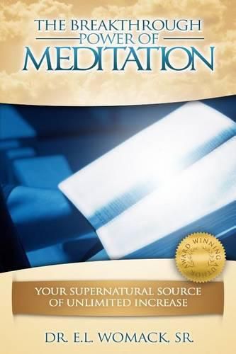 Cover image for The Breakthrough Power of Meditation: Your Supernatural Source of Unlimited Increase