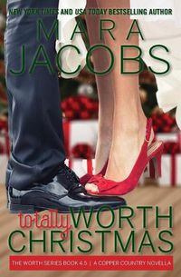 Cover image for Totally Worth Christmas: The Worth Series Book 4.5: A Copper Country Novella