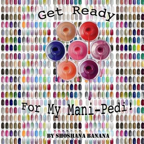 Cover image for Get Ready For My Mani-Pedi!