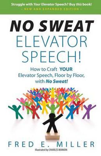 Cover image for NO SWEAT Elevator Speech!: How to Craft YOUR Elevator Speech, Floor by Floor, with No Sweat!