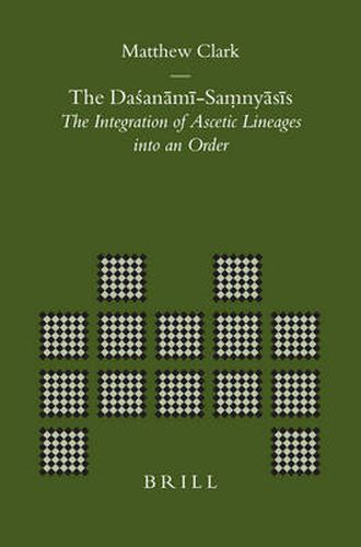 The Dasanami-Samnyasis: The Integration of Ascetic Lineages into an Order