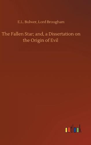 Cover image for The Fallen Star; and, a Dissertation on the Origin of Evil