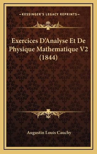 Exercices D'Analyse Et de Physique Mathematique V2 (1844)