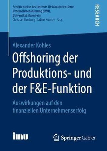 Cover image for Offshoring der Produktions- und der F&E-Funktion: Auswirkungen auf den finanziellen Unternehmenserfolg