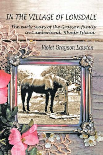 Cover image for In the Village of Lonsdale: The Early Years of the Grayson Family in Cumberland, Rhode Island