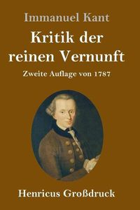 Cover image for Kritik der reinen Vernunft (Grossdruck): Zweite Auflage von 1787