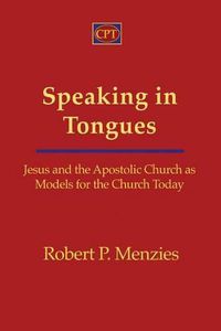 Cover image for Speaking in Tongues: Jesus and the Apostolic Church as Models for the Church Today