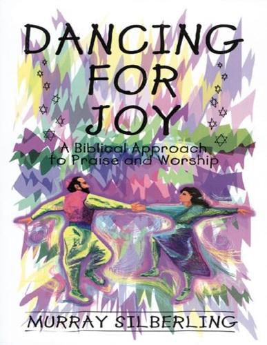 Cover image for Dancing for Joy: A Biblical Approach to Praise and Worship