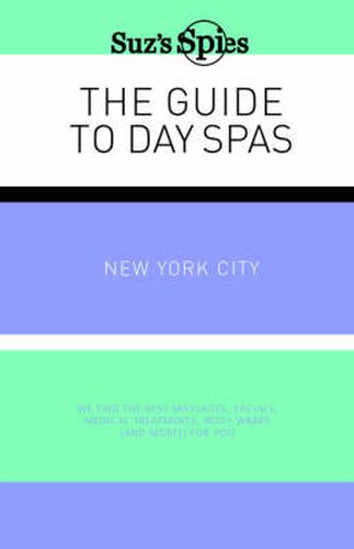 Cover image for Suz's Spies The Guide to Day Spas New York City