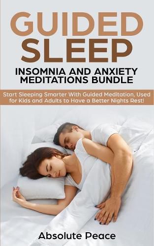 Cover image for Guided Sleep, Insomnia and Anxiety Meditations Bundle: Start Sleeping Smarter With Guided Meditation, Used for Kids and Adults to Have a Better Nights Rest!