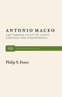 Cover image for Antonio Maceo: The  Bronze Titan  of Cuba's Struggle for Independence