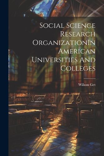 Cover image for Social Science Research OrganizationIn American Universities And Colleges