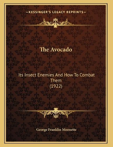 Cover image for The Avocado: Its Insect Enemies and How to Combat Them (1922)