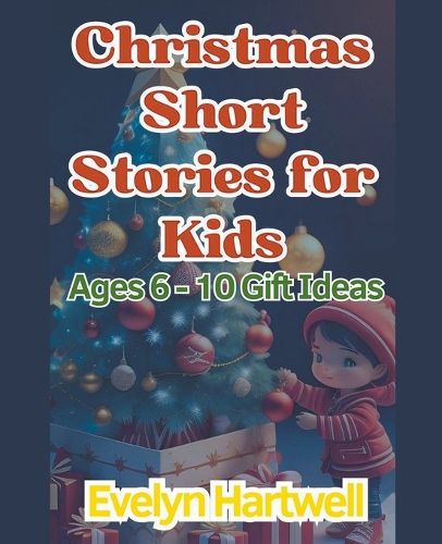 Cover image for Christmas Short Stories for Kids Ages 6 - 10 Gift Ideas