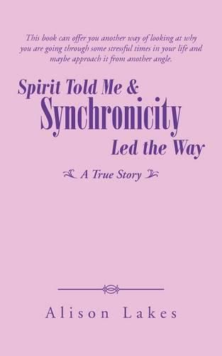 Cover image for Spirit Told Me & Synchronicity Led the Way: A True Story