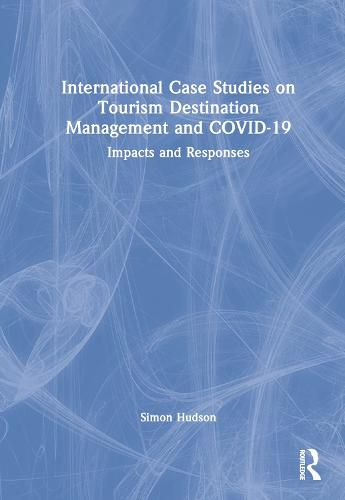 Cover image for International Case Studies on Tourism Destination Management and COVID-19: Impacts and Responses