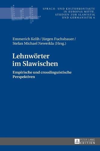 Lehnwoerter Im Slawischen: Empirische Und Crosslinguistische Perspektiven