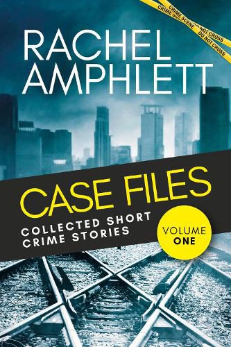 Case Files: Collected Short Crime Stories Volume 1