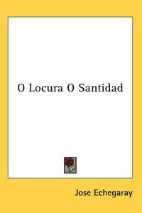 Cover image for O Locura O Santidad