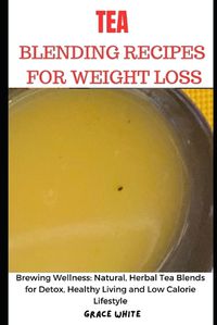 Cover image for Tea Blending Recipes for Weight Loss