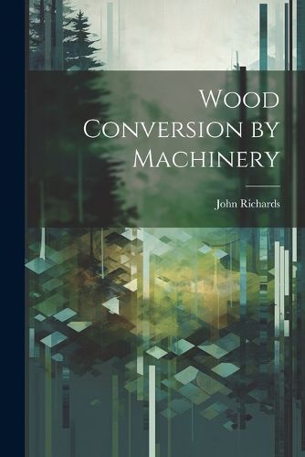 Cover image for Wood Conversion by Machinery