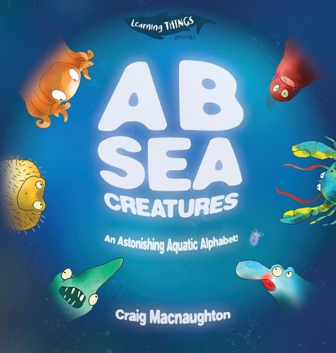 Cover image for A B Sea Creatures: An Astonishing Aquatic Alphabet!