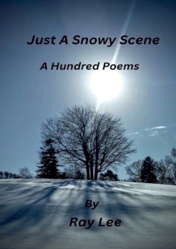 Cover image for Just a Snowy Scene One Hundred Poems