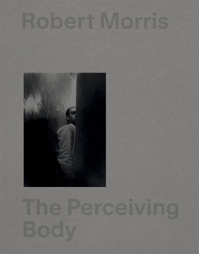 Cover image for Robert Morris: The Perceiving Body