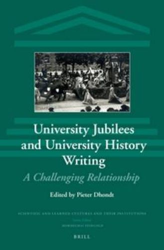 Cover image for University Jubilees and University History Writing: A Challenging Relationship