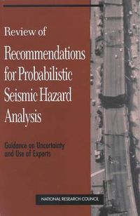 Cover image for Review of Recommendations for Probabilistic Seismic Hazard Analysis: Guidance on Uncertainty and Use of Experts