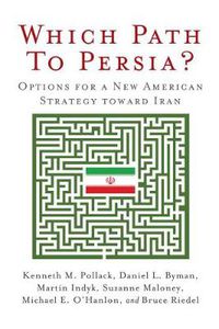 Cover image for Which Path to Persia? Options for a New American Strategy toward Iran