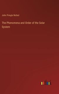 Cover image for The Phenomena and Order of the Solar System