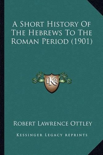 Cover image for A Short History of the Hebrews to the Roman Period (1901)