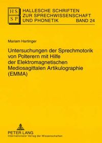 Cover image for Untersuchungen Der Sprechmotorik Von Polterern Mit Hilfe Der Elektromagnetischen Mediosagittalen Artikulographie (Emma)