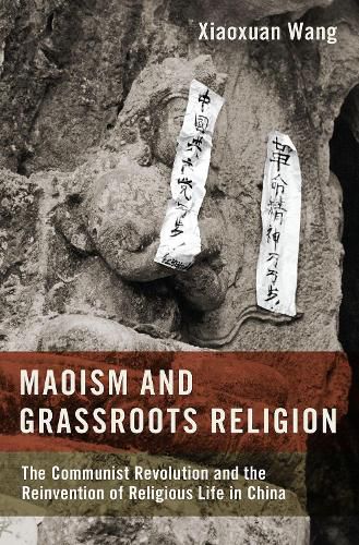 Cover image for Maoism and Grassroots Religion: The Communist Revolution and the Reinvention of Religious Life in China