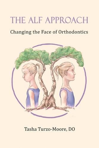 Cover image for The ALF Approach: Changing the Face of Orthodontics