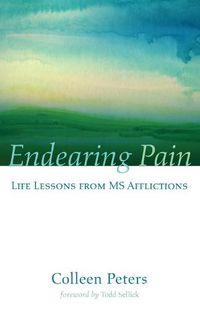 Cover image for Endearing Pain: Life Lessons from MS Afflictions