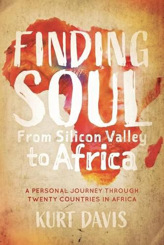 Cover image for Finding Soul, From Silicon Valley to Africa: A Travel Memoir and Personal Journey Through Twenty Countries in Africa