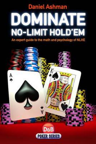 Cover image for Dominate No-limit Hold'em: A Guide to the Math and Psychology of NLHE