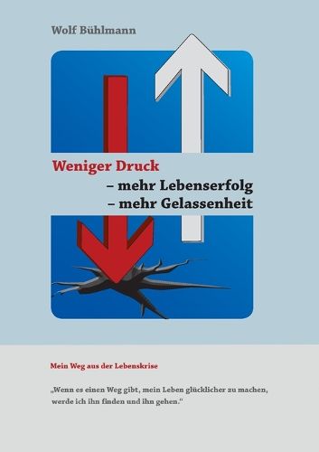 Cover image for Weniger Druck - Mehr Lebenserfolg - Mehr Gelassenheit