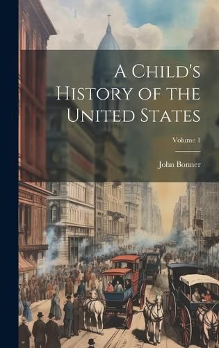 Cover image for A Child's History of the United States; Volume 1