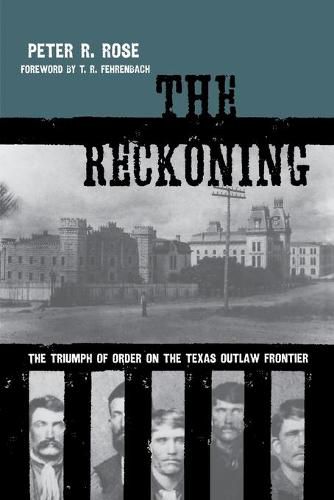 The Reckoning: The Triumph of Order on the Texas Outlaw Frontier