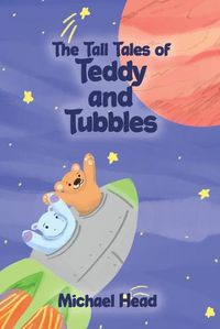 Cover image for The Tall Tales of Teddy and Tubbles