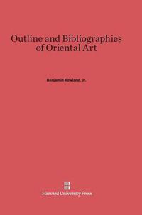 Cover image for Outline and Bibliographies of Oriental Art