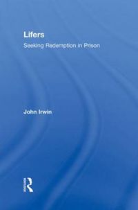 Cover image for Lifers: Seeking Redemption in Prison