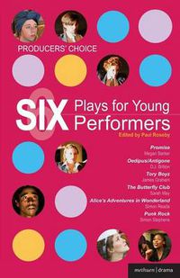 Cover image for Producers' Choice: Six Plays for Young Performers: Promise; Oedipus/Antigone; Tory Boyz; Butterfly Club; Alice's Adventures in Wonderland; Punk Rock
