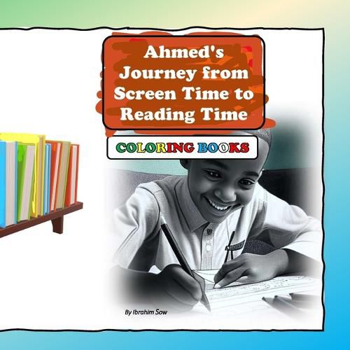 Cover image for Ahmed's Journey from Screen Time to Reading Time