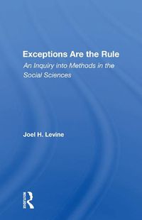 Cover image for Exceptions Are the Rule: An Inquiry into Methods in the Social Sciences