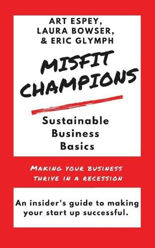 Cover image for Misfit Champions Sustainable Business Basics: Making Your Business Thrive in a Recession